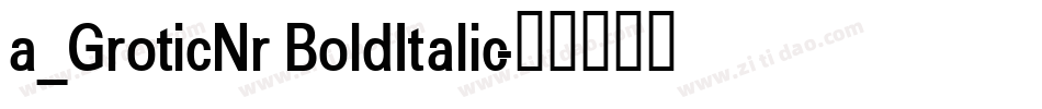 a_GroticNr BoldItalic字体转换